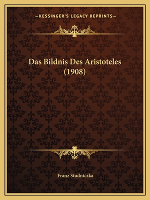Das Bildnis Des Aristoteles (1908) - Studniczka, Franz