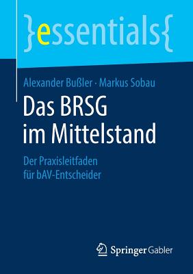 Das Brsg Im Mittelstand: Der Praxisleitfaden F?r Bav-Entscheider - Bu?ler, Alexander, and Sobau, Markus