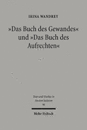 Das Buch Des Gewandes Und Das Buch Des Aufrechten: Dokumente Eines Magischen Spatantiken Rituals, Ediert, Kommentiert Und Ubersetzt