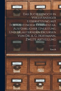 Das Buch Henoch in vollstndiger Uebersetzung mit fortlaufendem Commentar, ausfhrlicher Einleitung und erluternden Excursen von Dr. A. G. Hoffmann, Zweite Abtheilung