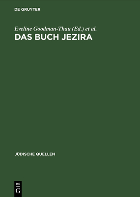 Das Buch Jezira - Sefer Jezira - Goodman-Thau, Eveline (Editor), and Schulte, Christoph (Editor)