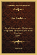 Das Buchlein: Gleichstimmender Worter, Aber Ungleichs Verstandes Des Hans Fabritius (1895)