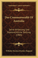 Das Commonwealth Of Australia: Seine Verfassung Und Staatsrechtliche Stellung (1903)