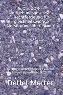 Das DDR-Aufhebungsgesetz als Rechtfertigung f?r gleichheitswidrige Versorgungs?berleitung?: Rechtsgutachten vorgelegt von em. o. Universit?tsprofessor Dr. Dr.