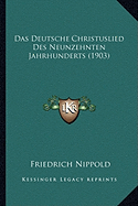 Das Deutsche Christuslied Des Neunzehnten Jahrhunderts (1903)