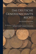 Das Deutsche Genossenschaftsrecht: Bd. Die Staats- Und Korporationslehre Des Alterthums Und Des Mittelalters Und Ihre Aufnahme in Deutschland