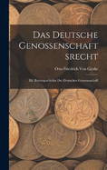 Das Deutsche Genossenschaftsrecht: Bd. Rechtsgeschichte Der Deutschen Genossenschaft