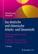 Das Deutsche Und Chinesische Arbeits- Und Steuerrecht - The German and Chinese Labour and Tax Law - &#20013;&#24503;&#20004;&#22269;&#20043;&#21171;&#21160;&#27861;&#21450;&#31246;&#27861; - &#20013;&#29420;&#20001;&#22269;&#12398;&#21172;&#20685...