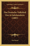 Das Deutsche Volkslied Des 16 Jahrhunderts (1885)