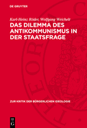 Das Dilemma Des Antikommunismus in Der Staatsfrage