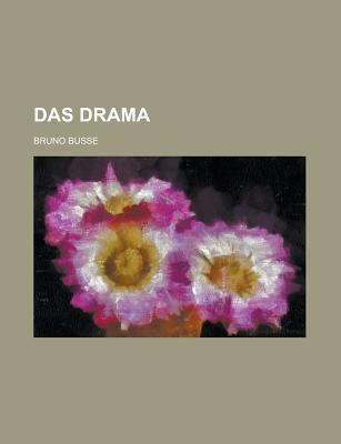 Das Drama - Smith, John H, M.D, and Busse, Bruno