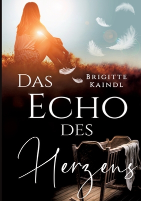 Das Echo des Herzens - Leb, Brenda, and Kaindl, Brigitte