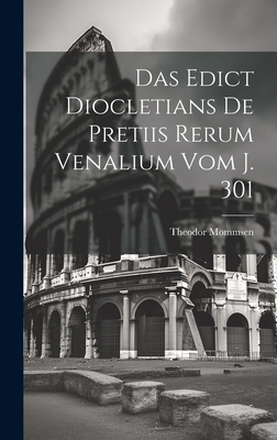 Das Edict Diocletians de Pretiis Rerum Venalium Vom J. 301 - Mommsen, Theodor