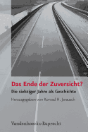 Das Ende Der Zuversicht?: Die Siebziger Jahre ALS Geschichte