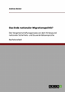 Das Ende nationaler Migrationspolitik?: Der Vergemeinschaftungsprozess vor dem Hintergrund nationaler Sicherheits- und Souver?nit?tssanspr?che