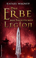 Das Erbe der theb?ischen Legion: Historischer Roman