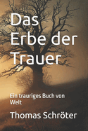 Das Erbe der Trauer: Ein trauriges Buch von Welt