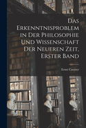Das Erkenntnisproblem in der Philosophie und Wissenschaft der neueren Zeit, Erster Band