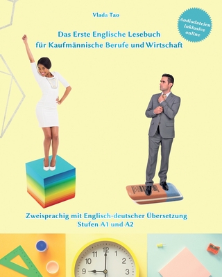 Das Erste Englische Lesebuch Fur Kaufmannische Berufe Und Wirtschaft: Fachbegriffe, Mustersatze Und Redewendungen. Stufen A1 Und A2 Zweisprachig Mit Englisch-Deutscher Ubersetzung. - Tao, Vlada