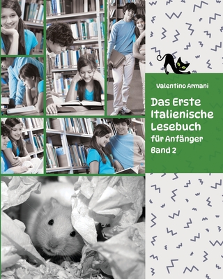 Das Erste Italienische Lesebuch Fur Anfanger, Band 2: Stufe A2 Zweisprachig Mit Italienisch-Deutscher Ubersetzung - Armani, Valentino