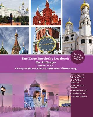 Das Erste Russische Lesebuch F?r Anf?nger: Stufen A1 A2 Zweisprachig Mit Russisch-Deutscher ?bersetzung - Zubakhin, Vadim