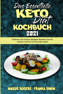 Das Essentielle Keto-Di?t-Kochbuch 2021: Einfache Und Leckere Ketogene Rezepte Zum Abnehmen Und F?r Ein Gesundes Leben (The Essential Keto Diet Cookbook 2021) (German Version)