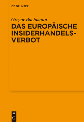 Das Europaische Insiderhandelsverbot - Bachmann, Gregor