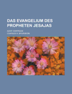 Das Evangelium Des Propheten Jesajas; Acht Vortrage