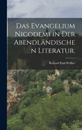 Das Evangelium Nicodemi in der Abendlndischen Literatur.