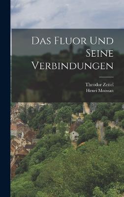 Das Fluor und seine Verbindungen - Moissan, Henri, and Zettel, Theodor