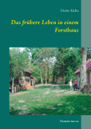 Das frhere Leben in einem Forsthaus: Damals war es