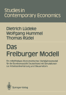 Das Freiburger Modell: Ein Mittelfristiges konometrisches Vierteljahresmodell Fr Die Bundesrepublik Deutschland Mit Simulationen Zur Arbeitszeitverkrzung Und Steuerreform