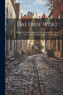 Das freie Wort: Frankfurter Halbmonatsschrift f?r Fortschritt auf allen Gebieten des geistigen Lebens. IV. Jahrgang.