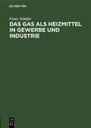 Das Gas als Heizmittel in Gewerbe und Industrie