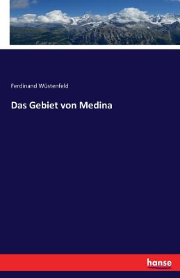 Das Gebiet von Medina - Wustenfeld, Ferdinand