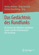 Das Gedchtnis Des Rundfunks: Die Archive Der ffentlich-Rechtlichen Sender Und Ihre Bedeutung Fr Die Forschung