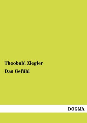 Das Gefhl - Ziegler, Theobald