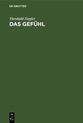 Das Gef?hl: Eine Psychologische Untersuchung - Ziegler, Theobald