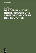 Das Germanische Notherbrecht Und Seine Geschichte in Den Coutumes