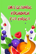 Das Gesunde Kochbuch Fr Kinder