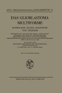 Das Glioblastoma Multiforme: Pathologie, Klinik, Diagnostik Und Therapie