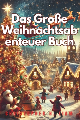 Das Gro?e Weihnachtsabenteuer Buch - Liam, Christopher H