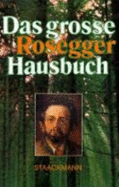 Das grosse Rosegger Hausbuch - Rosegger, Peter, and Lendl, Hubert