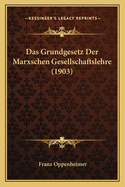 Das Grundgesetz Der Marxschen Gesellschaftslehre (1903)