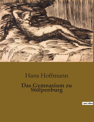 Das Gymnasium zu Stolpenburg - Hoffmann, Hans