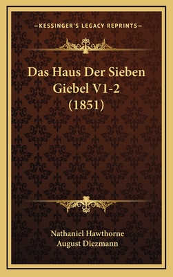 Das Haus Der Sieben Giebel V1-2 (1851) - Hawthorne, Nathaniel, and Diezmann, August (Translated by)