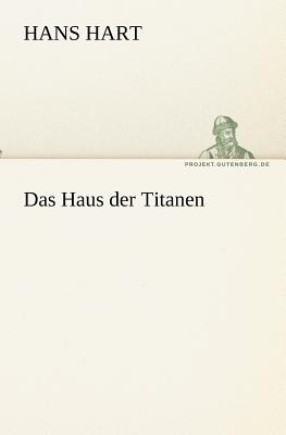 Das Haus Der Titanen - Hart, Hans