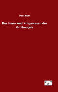 Das Heer- und Kriegswesen des Gromoguls