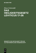 Das Heiligkeitsgesetz Leviticus 17-26: Urspr?ngliche Gestalt, Tradition Und Theologie