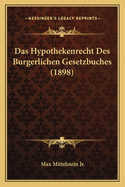 Das Hypothekenrecht Des Burgerlichen Gesetzbuches (1898)